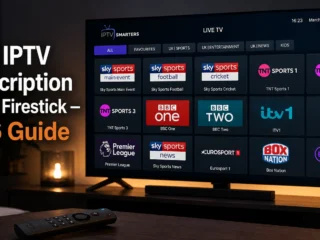 best IPTV subscription UK for Firestick